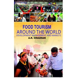 Food Tourism Around The World: Development, Management & Markets