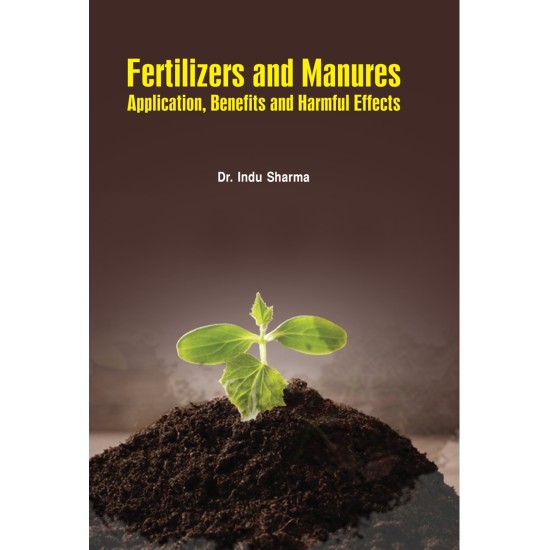 Fertilizers and Manures: Application, Benefits and Harmful Effects