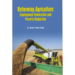 Reforming Agriculture: Employment Generation and Poverty Reduction