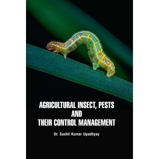 Agricultural Insect, Pests and their Control Management