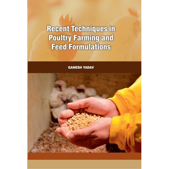 Recent Techniques In Poultry Farming And Feed Formulations