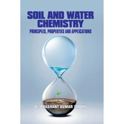 Soil And Water Chemistry: Principles, Properties And Applications