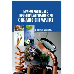 Environmental And Industrial Applications Of Organic Chemistry