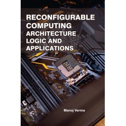 Reconfigurable Computing: Architecture, Logic And Applications