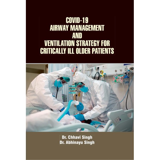 Covid-19 Airway Management and Ventilation Strategy for Critically Ill Older Patients