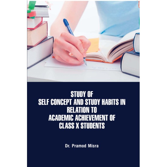 Study of Self Concept and Study Habits in Relation to Academic Achievement of Class X Students (P.B)