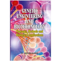 Genetic Engineering And Biotechnology: Concepts, Methods And Biological Applications