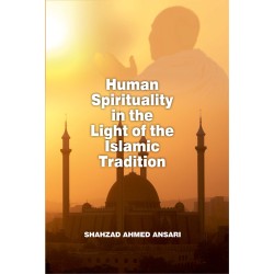 Human Spirituality In The Light Of The Islamic Tradition