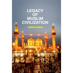 Legacy Of Muslim Civilization