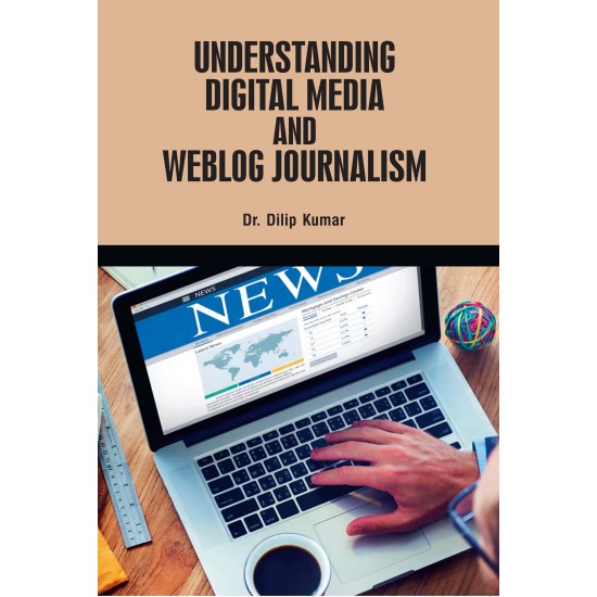 Understanding Digital Media and Weblog Journalism