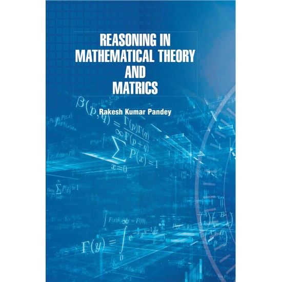 Reasoning in Mathematical Theory and Matrics