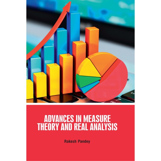 Advances in Measure Theory & Real Analysis