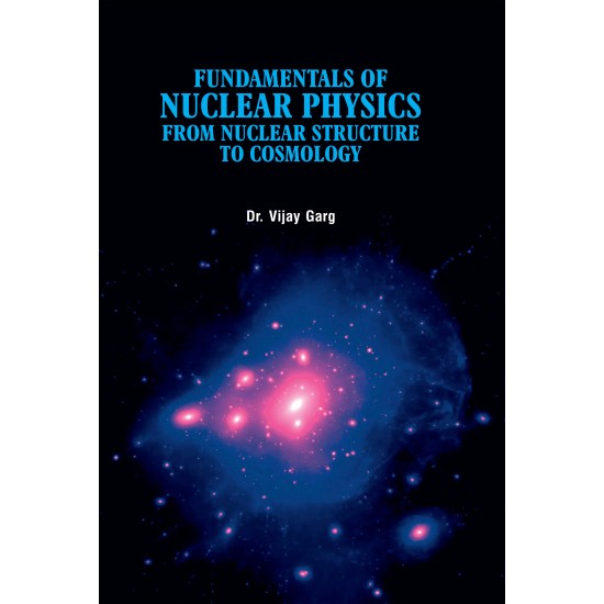 Fundamentals of Nuclear Physics: From Nuclear Structure to Cosmology