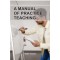 A MANUAL OF PRACTICE TEACHING?