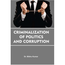 CRIMINALIZATION OF POLITICS AND CORRUPTION