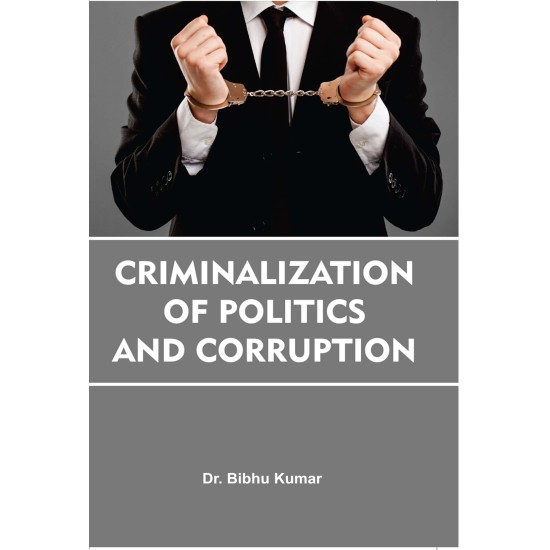 CRIMINALIZATION OF POLITICS AND CORRUPTION