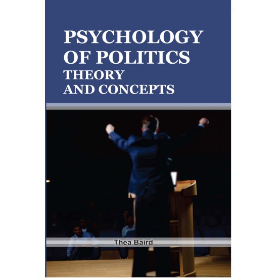 PSYCHOLOGY OF POLITICS: THEORY AND CONCEPTS