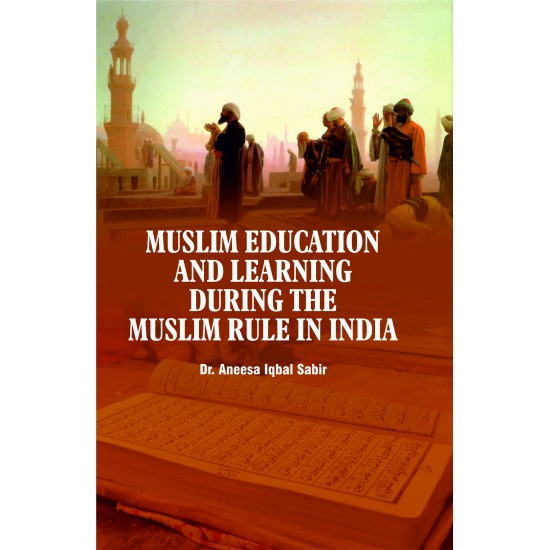 Muslim Education And Learning During The Muslim Rule In India