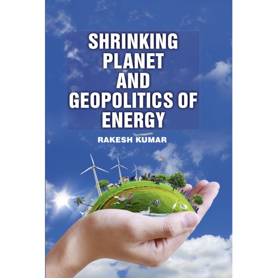 Shrinking Planet And Geopolitics Of Energy