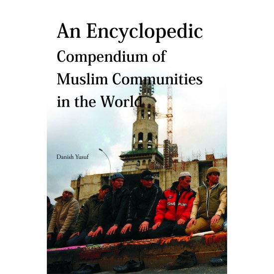 An Encyclopedic Compendium Of Muslim Communities In The World